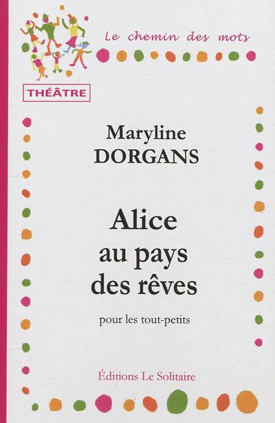 Alice au pays des rêves : scéne brève pour les tout-petits