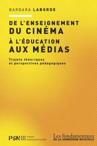 De l'enseignement du cinéma à l'éducation aux médias : trajets théoriques et perspectives pédagogiques