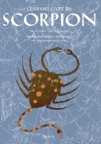 Le grand livre du Scorpion : 24 octobre-22 novembre