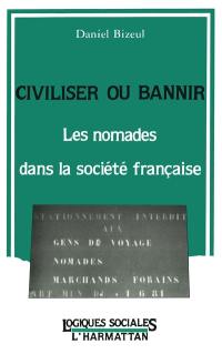 Civiliser ou bannir : les nomades dans la société française