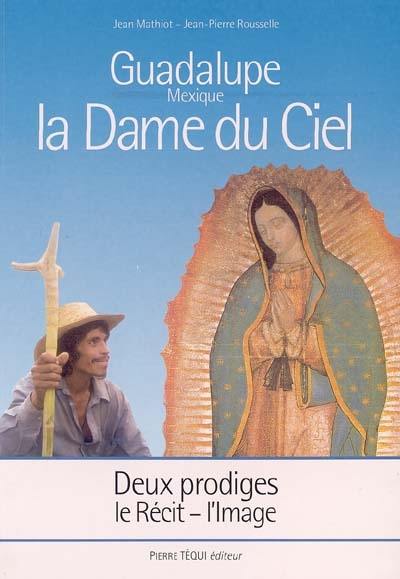 Guadalupe (Mexique), la Dame du ciel : deux prodiges, le récit, l'image