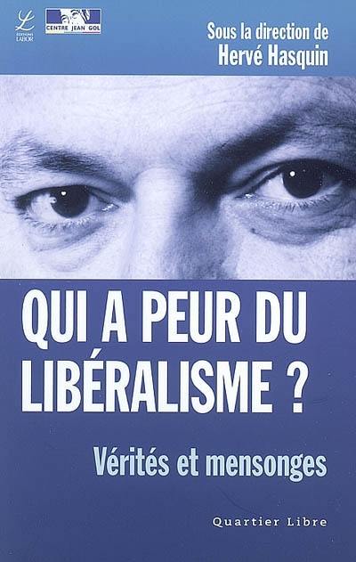 Qui a peur du libéralisme ? : vérités et mensonges