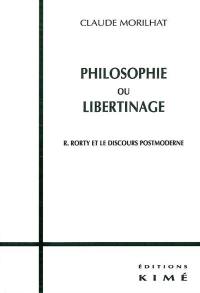 Philosophie ou libertinage : R. Rorty et le discours postmoderne