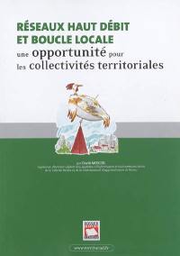 Réseaux haut débit et boucle locale : une opportunité pour les collectivités territoriales