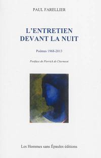 L'entretien devant la nuit : poèmes 1968-2013