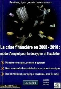 La crise financière en 2008-2010 : mode d'emploi pour la décrypter et l'exploiter