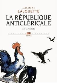 La République anticléricale : XIXe-XXe siècle