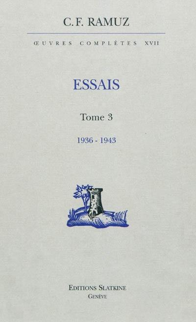 Oeuvres complètes. Vol. 17. Essais. Vol. 3. 1936-1943