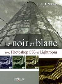 Le noir et blanc avec Photoshop CS3 et Lightroom