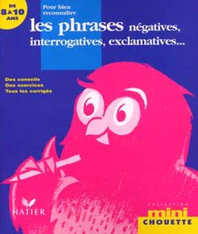 Les phrases : négatives, interrogatives, exclamatives...