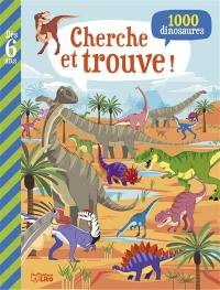 Cherche et trouve ! : 1.000 dinosaures