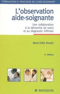 L'observation aide-soignante : une collaboration à la démarche de soins et au diagnostic infirmier