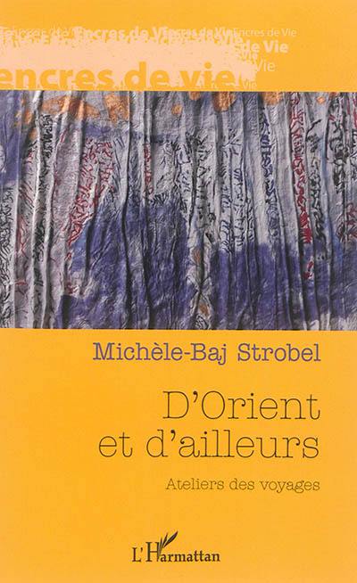 D'Orient et d'ailleurs : ateliers des voyages