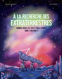 A la recherche des extraterrestres : sommes-nous les seuls êtres vivants dans l'Univers ?