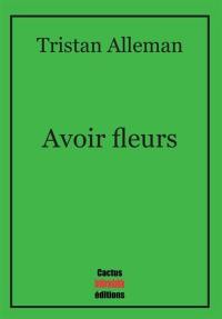 Avoir fleurs : choses et autres pétales aux vents