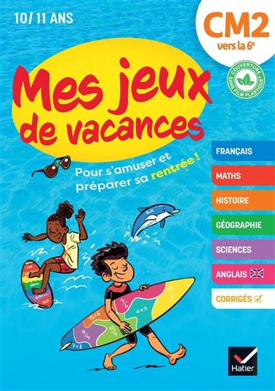 Mes jeux de vacances CM2 vers la 6e, 10-11 ans