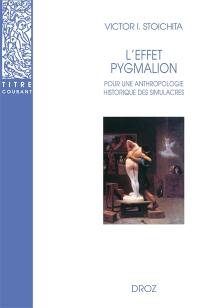 L'effet Pygmalion : pour une anthropologie historique des simulacres