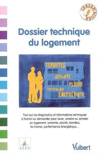 Dossier technique du logement : tout sur les diagnostics et informations techniques à fournir ou demander pour louer, vendre ou acheter un logement : amiante, plomb, termites, loi Carrez, performance énergétique...