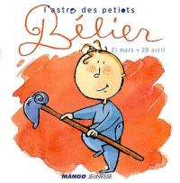 L'astro des petiots. Bélier : 21 mars-20 avril