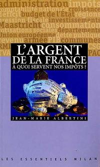 L'argent de la France : à quoi servent nos impôts ?