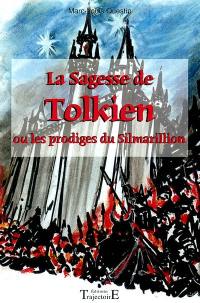 La sagesse de Tolkien ou Les prodiges du Silmarillion