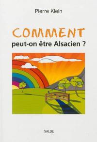 Comment peut-on être Alsacien ?