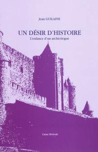 Un désir d'histoire : l'enfance d'un archéologue