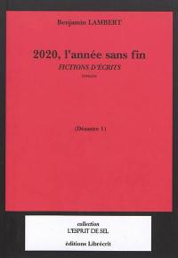 Désastre. Vol. 1. 2020, l'année sans fin : fictions d'écrits