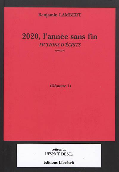 Désastre. Vol. 1. 2020, l'année sans fin : fictions d'écrits