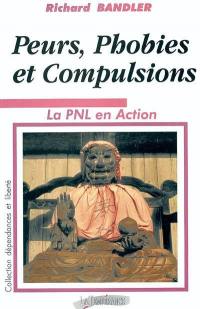 Peurs, phobies et compulsions : la PNL en action