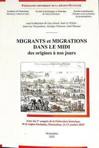 Migrants et migrations dans le Midi des origines à nos jours : actes du 1er congrès de la Fédération historique de la région Occitanie, Montauban, 11-13 octobre 2019