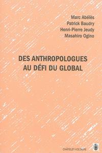 Des anthropologues au défi du global