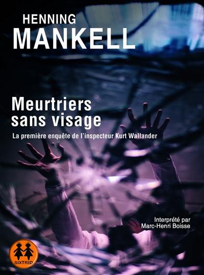 Meurtriers sans visage : la première enquête de l'inspecteur Kurt Wallander