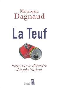 La teuf : essai sur le désordre des générations