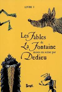 Les fables de La Fontaine mises en scène par Dedieu. Vol. 1