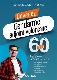 Devenez gendarme adjoint volontaire en 60 jours : épreuves de sélection : 2021-2022