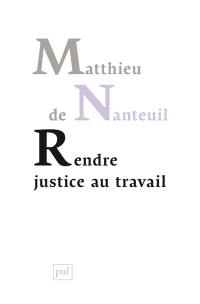 Rendre justice au travail : éthique et politique dans les organisations