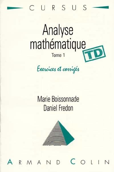 Analyse mathématique : DEUG sciences économiques et AES. Vol. 1. Exercices et corrigés