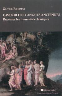 L'avenir des langues anciennes : repenser les humanités classiques. Poésies néolatines pour le XXIe siècle : 2004-2011