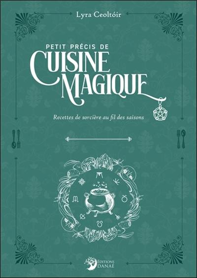 Précis de cuisine magique : guide pratique de magie des fourneaux