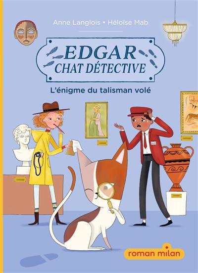 Edgar, chat détective. L'énigme du talisman volé