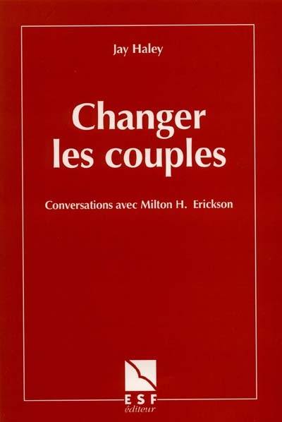 Changer les couples : conversations avec Milton H. Erickson