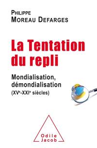 La tentation du repli : mondialisation, démondialisation : XVe-XXIe siècles