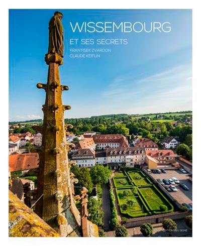 Wissembourg et ses secrets. Wissembourg and its secrets. Wissembourg und seine Geheimnisse