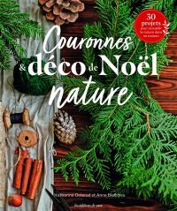 Couronnes & déco de Noël nature : 30 projets pour accueillir la nature dans sa maison