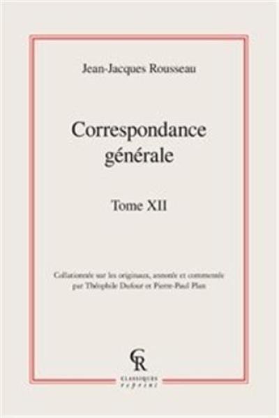 Correspondance générale. Vol. 12