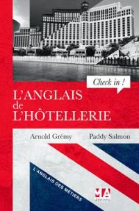 L'anglais de l'hôtellerie : check in ! : a guide to hotel english