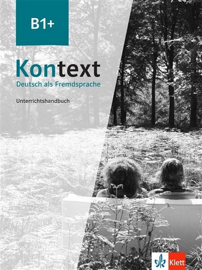 Kontext, Deutsch als Fremdsprache B1+ : Unterrichtshandbuch