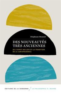 Des nouveautés très anciennes : De l'esprit des lois et la tradition de la jurisprudence