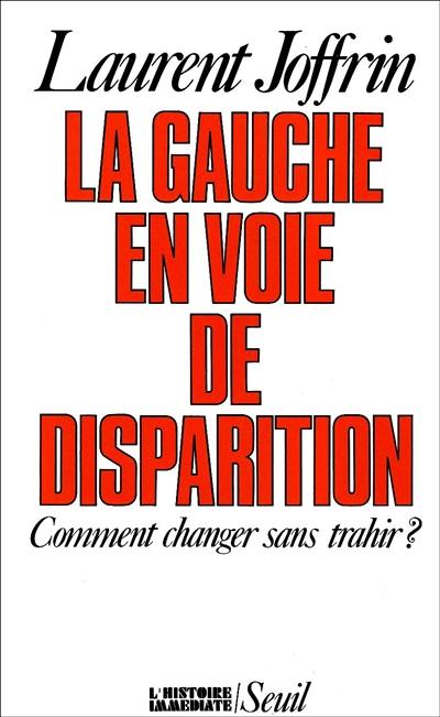 La Gauche en voie de disparition : comment changer sans trahir ?